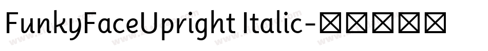 FunkyFaceUpright Italic字体转换
